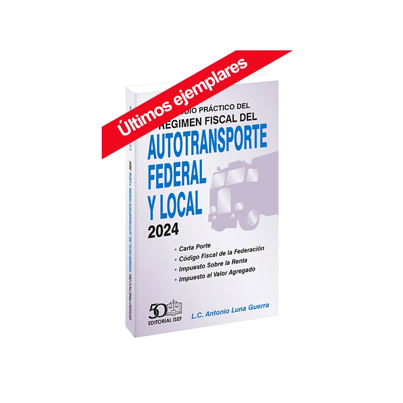 Estudio Práctico del Régimen Fiscal del Autotransporte Federal y Local 2024